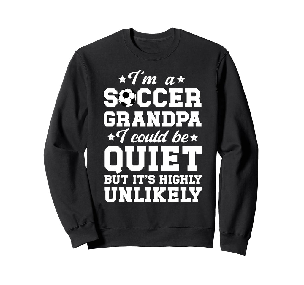 Im Soccer Grandpa Soccer Player Sweatshirt - Graphic Print Men Women - T-Shirt, Sweatshirt, Hoodie