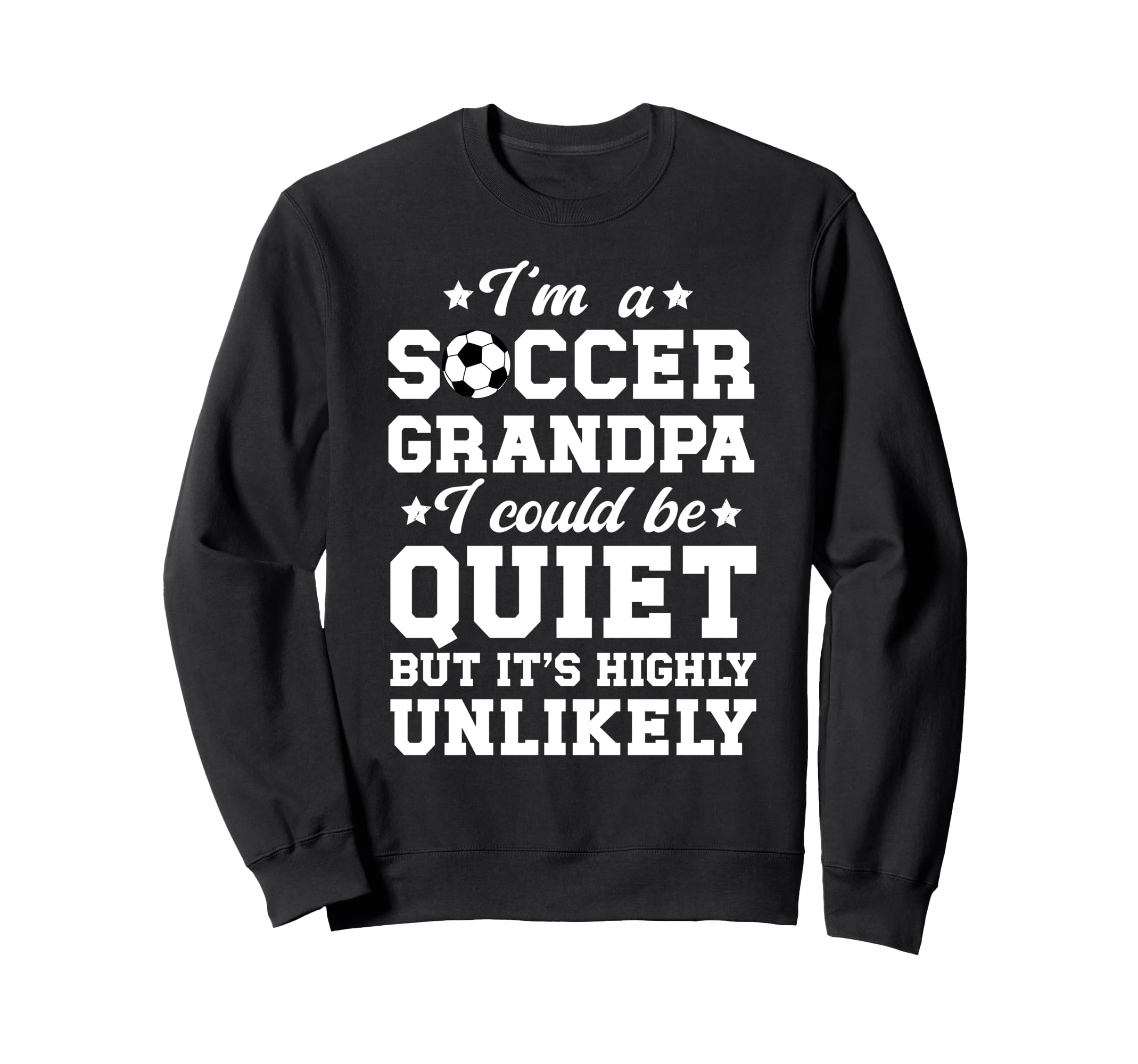 Im Soccer Grandpa Soccer Player Sweatshirt - Graphic Print Men Women - T-Shirt, Sweatshirt, Hoodie