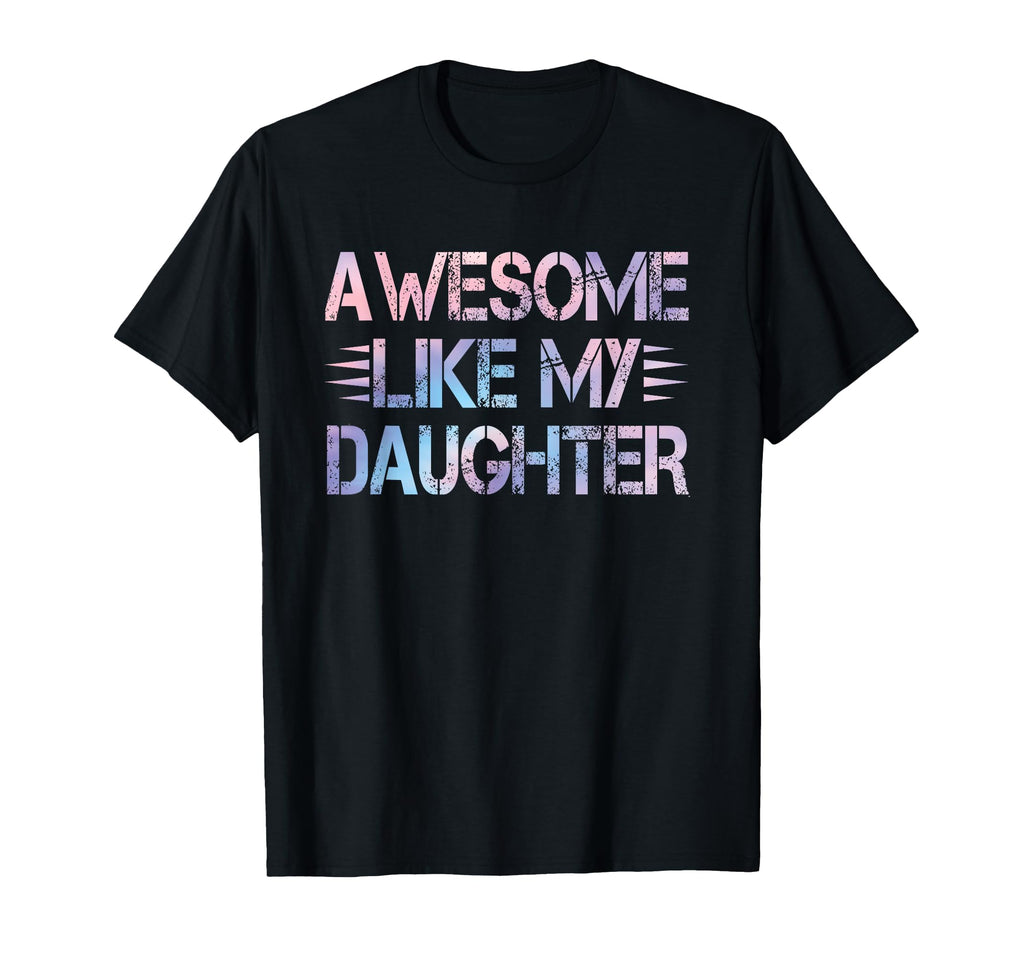 Awesome Like My Daughter Funny T-Shirt - Minimalist Print for Adults - T-Shirt, Sweatshirt, Hoodie