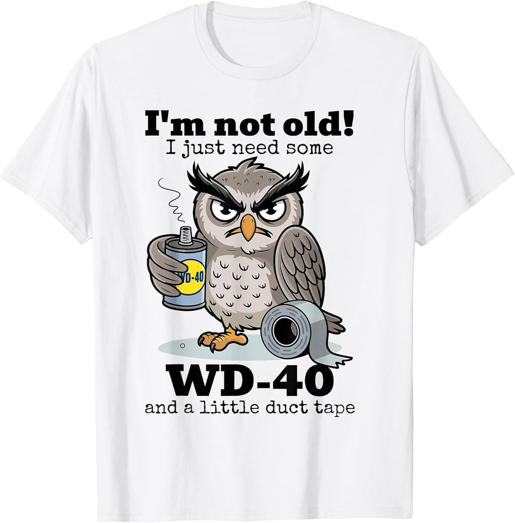 Owl I'm Not Old I Just Need Some WD-40 A Little Duct - Adult & Kids T-Shirts, Sweatshirts & Hoodies apparel design preview 1