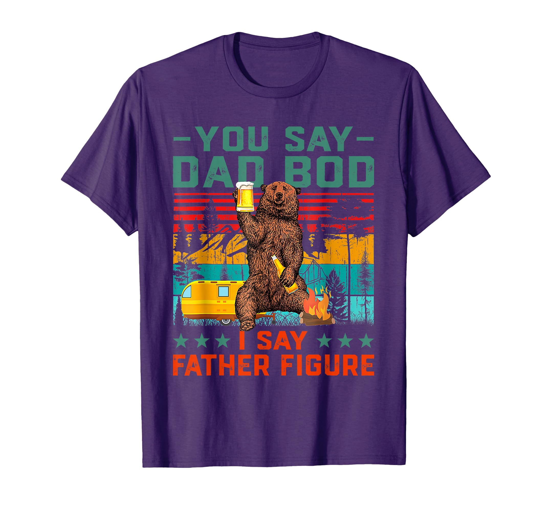 You Say Dad Bod I Say Father Figure Dad T-Shirt - Trendy Graphic Unisex - T-Shirt, Sweatshirt, Hoodie