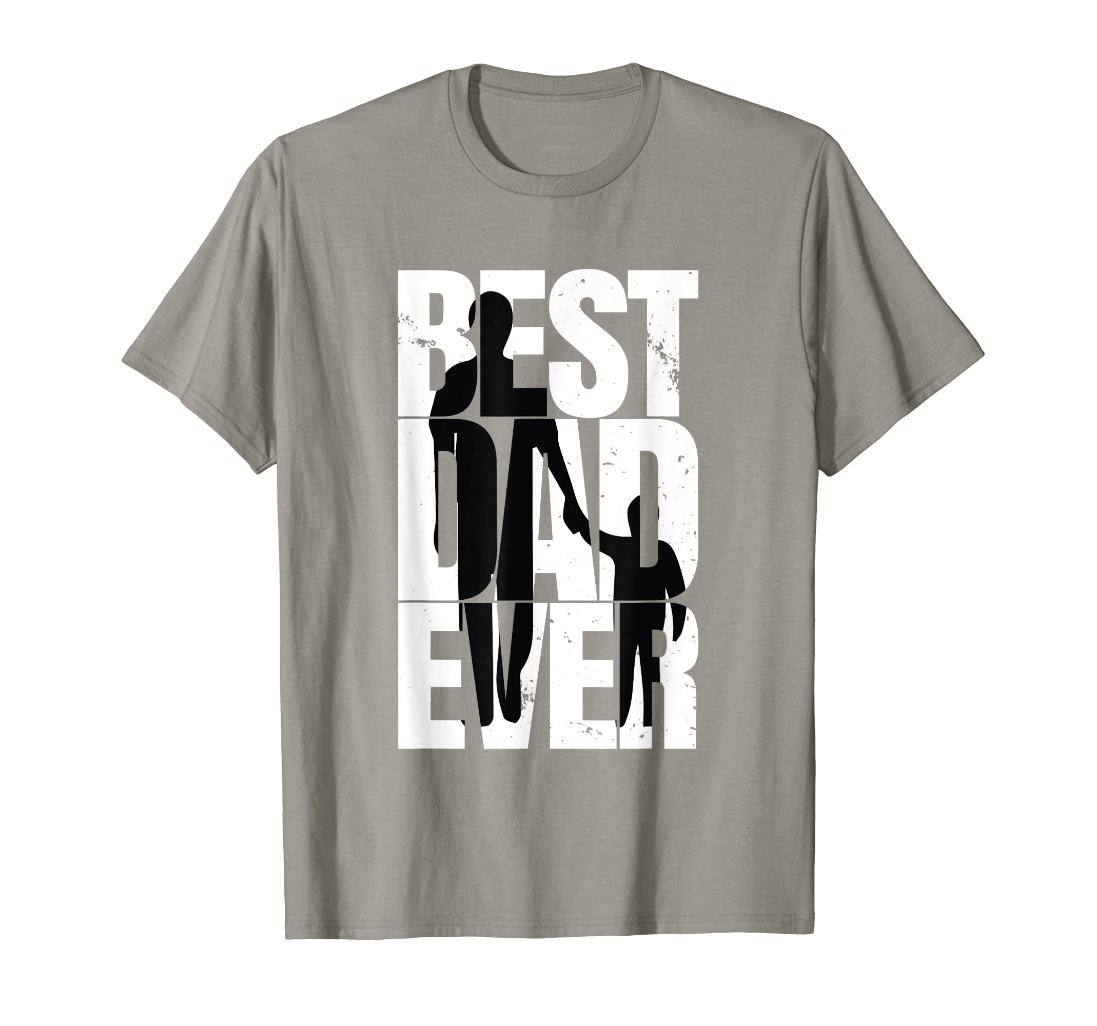 Best Dad Ever Funny Sarcastic Dad T-Shirt - Casual Everyday Wear Men Women - T-Shirt, Sweatshirt, Hoodie