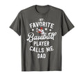 Baseball Dad Gift My Favorite Baseball T-Shirt - Novelty Apparel Men Women - T-Shirt, Sweatshirt, Hoodie