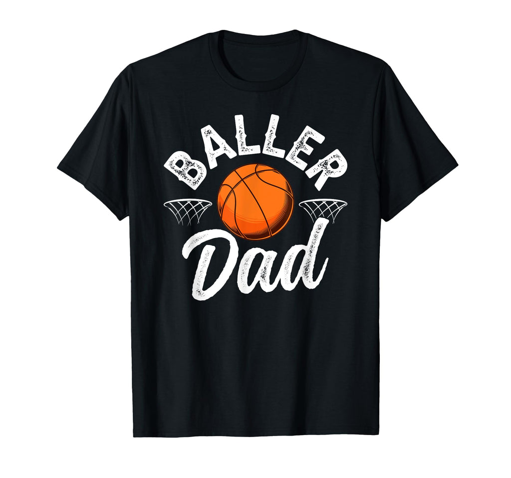 Baller Dad Basketball Dad Basketball T-Shirt - Fun Novelty Design Unisex - T-Shirt, Sweatshirt, Hoodie