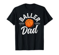 Baller Dad Basketball Dad Basketball T-Shirt - Fun Novelty Design Unisex - T-Shirt, Sweatshirt, Hoodie