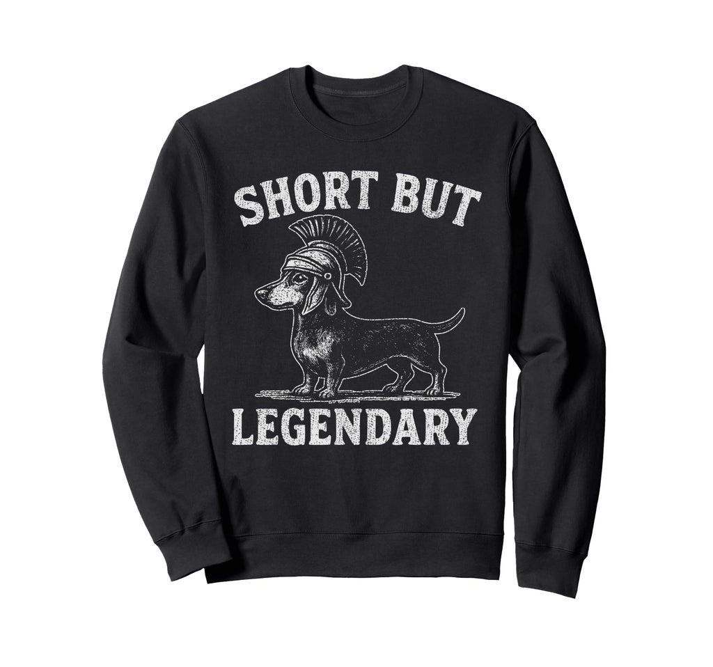 Dachshund Legendary Wiener Dog Dad Sweatshirt - Novelty Apparel for Adults - T-Shirt, Sweatshirt, Hoodie