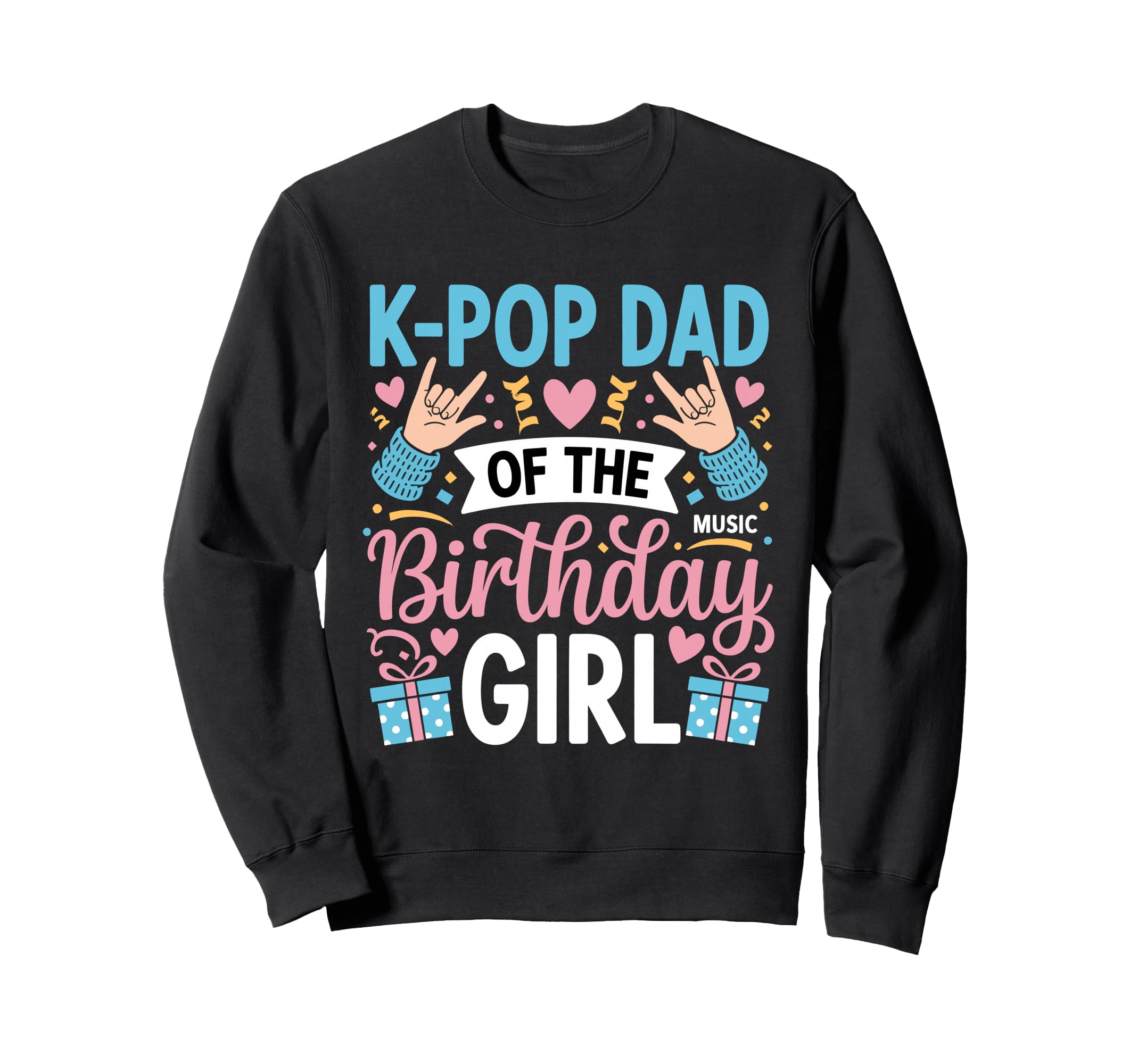 K Pop Birthday Dad K Pop Dad Sweatshirt - Aesthetic Graphic Men Women - T-Shirt, Sweatshirt, Hoodie