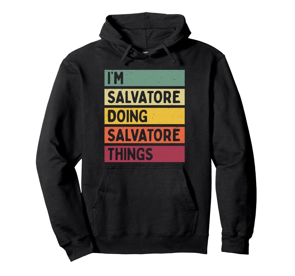 Im Salvatore Doing Salvatore Things Funny Hoodie - Graphic Print Men Women - T-Shirt, Sweatshirt, Hoodie