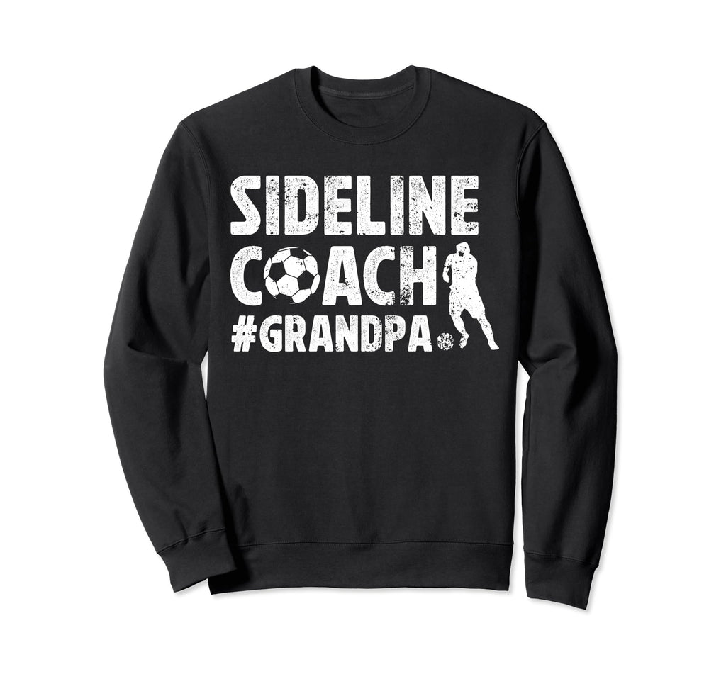 Sideline Coach Soccer Grandpa Soccer Sweatshirt - Graphic Print for Adults - T-Shirt, Sweatshirt, Hoodie