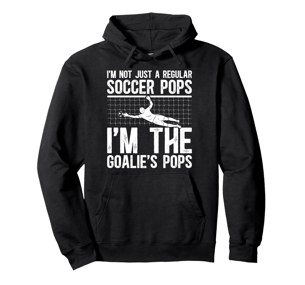 Im Soccer Goalie Pops Soccer Hoodie - Custom Art Print Men Women - T-Shirt, Sweatshirt, Hoodie