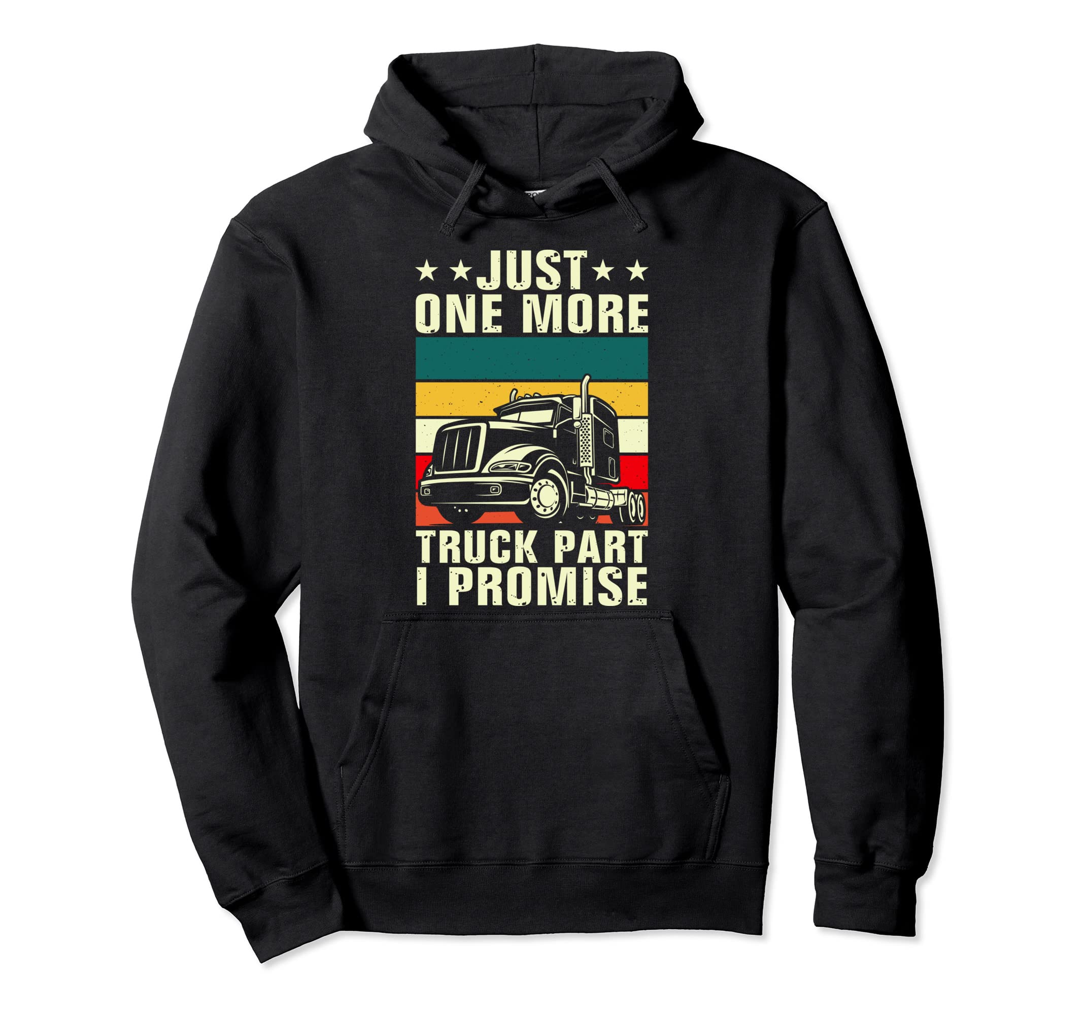 Just One More Truck Trucker Funny Truck Hoodie - Aesthetic Graphic Unisex - T-Shirt, Sweatshirt, Hoodie