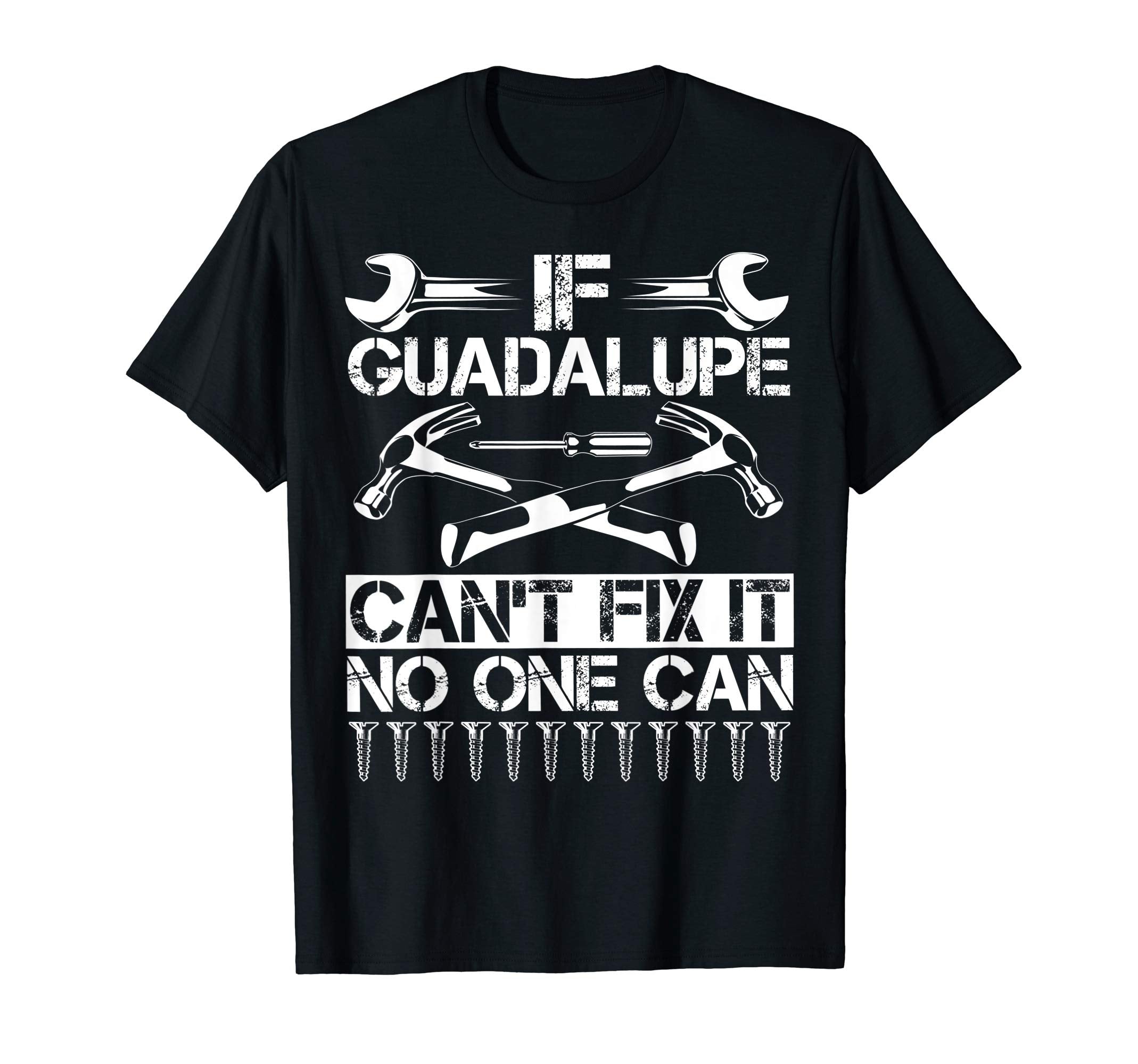 Guadalupe Fix It Funny Birthday T-Shirt - Aesthetic Graphic Men Women - T-Shirt, Sweatshirt, Hoodie