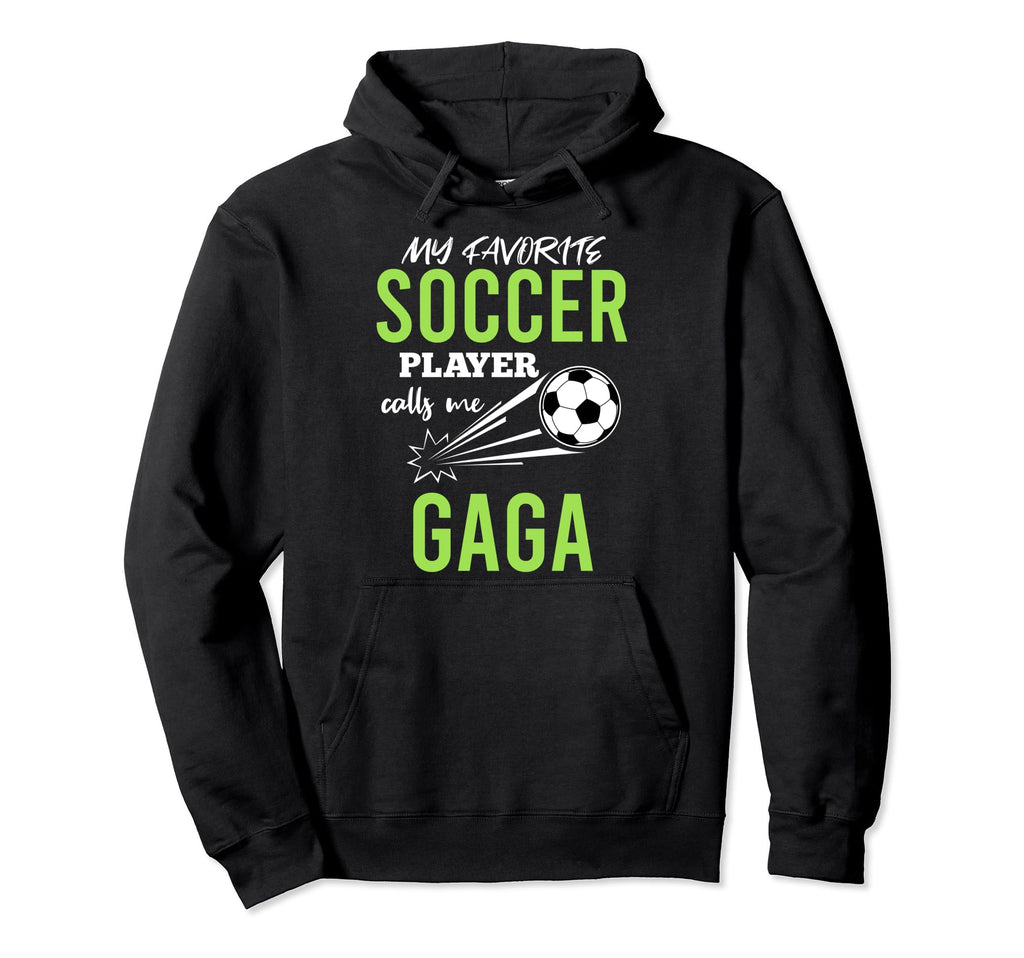 Soccer Gaga My Favorite Player Calls Me Hoodie - Unique Graphic Men Women - T-Shirt, Sweatshirt, Hoodie