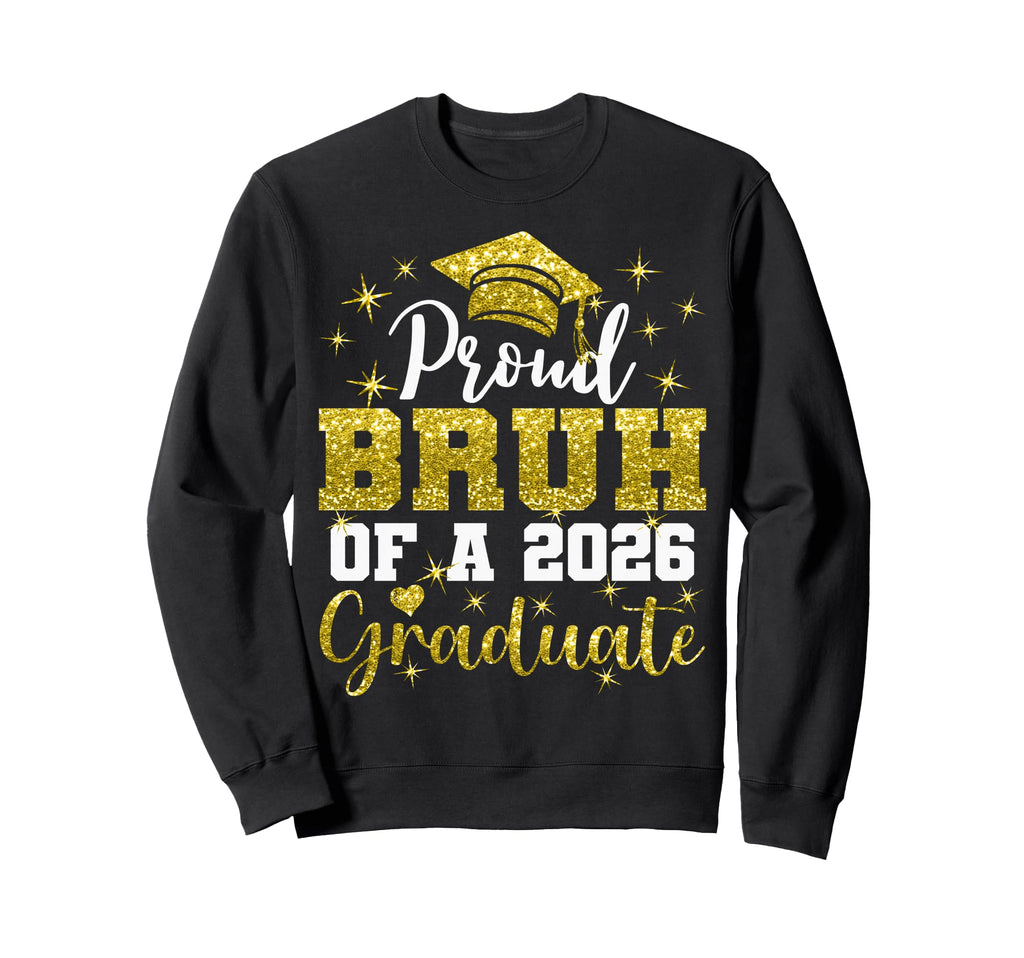 Super Proud Bruh 2026 Graduate Sweatshirt - Graphic Print for Adults - T-Shirt, Sweatshirt, Hoodie