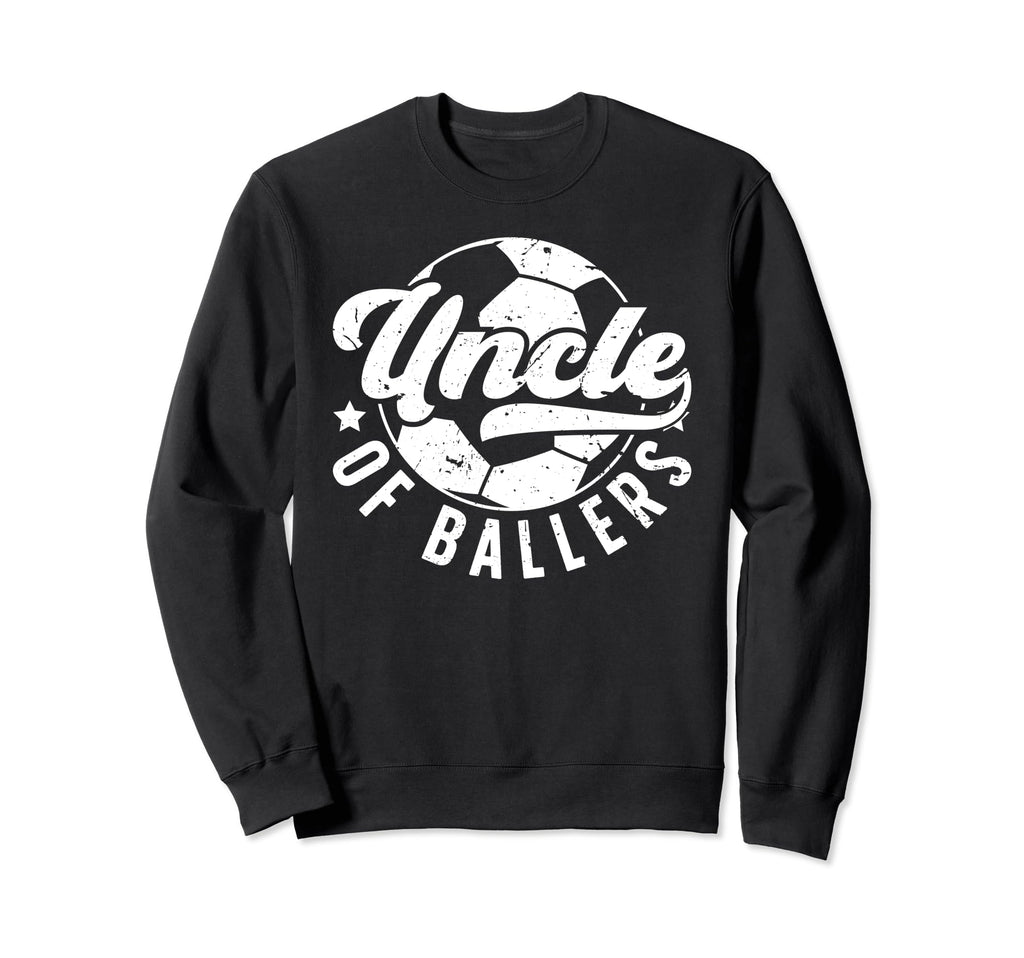 Uncle Ballers Soccer Uncle Sweatshirt - Fun Novelty Design for Adults - T-Shirt, Sweatshirt, Hoodie