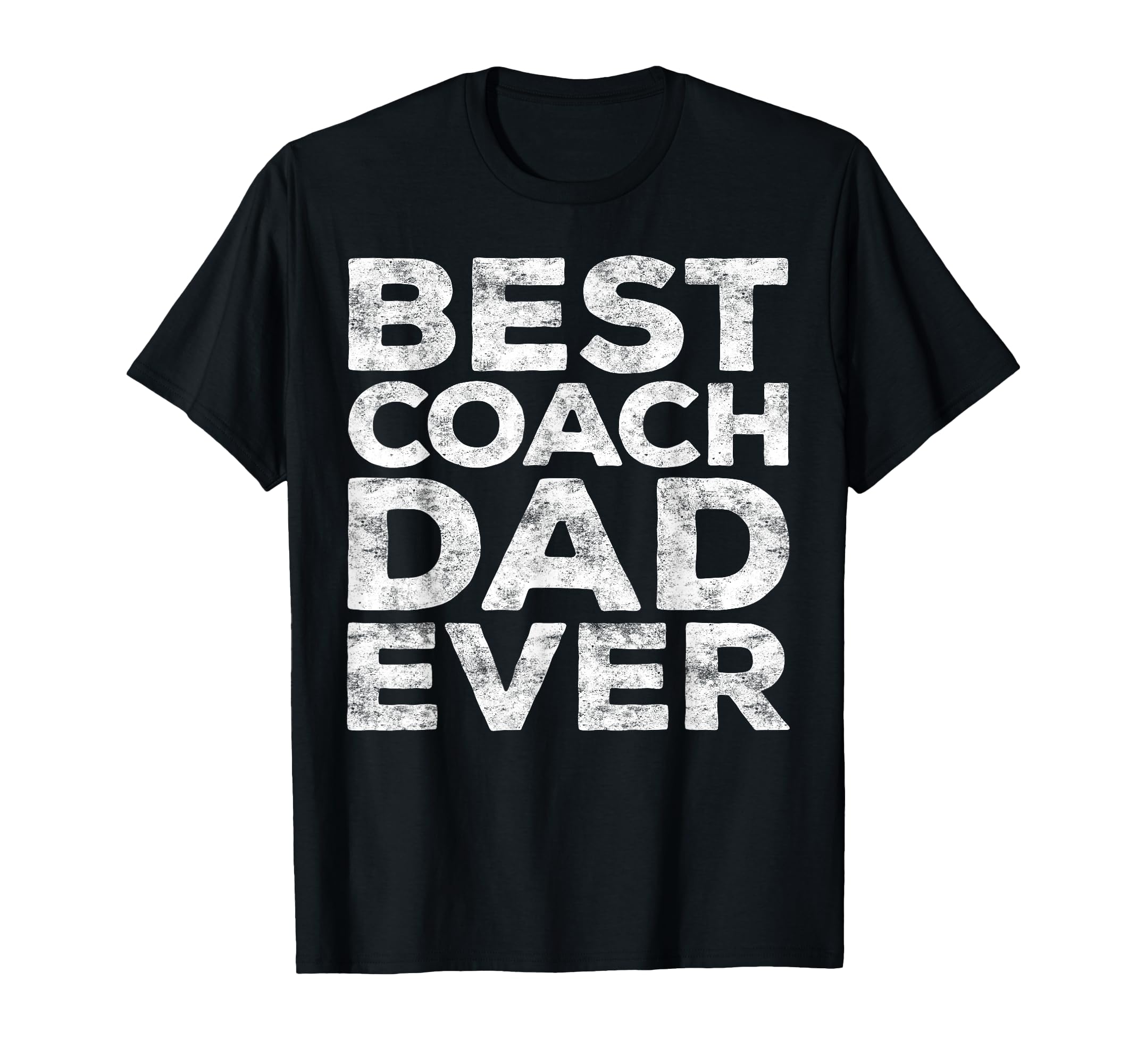 Best Coach Dad Ever Daddy Fathers Day T-Shirt - Graphic Print Unisex - T-Shirt, Sweatshirt, Hoodie