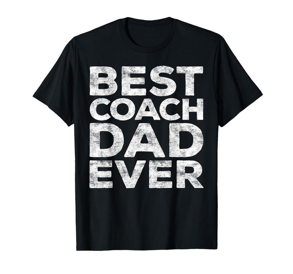 Best Coach Dad Ever Daddy Fathers Day T-Shirt - Minimalist Print for Adults - T-Shirt, Sweatshirt, Hoodie