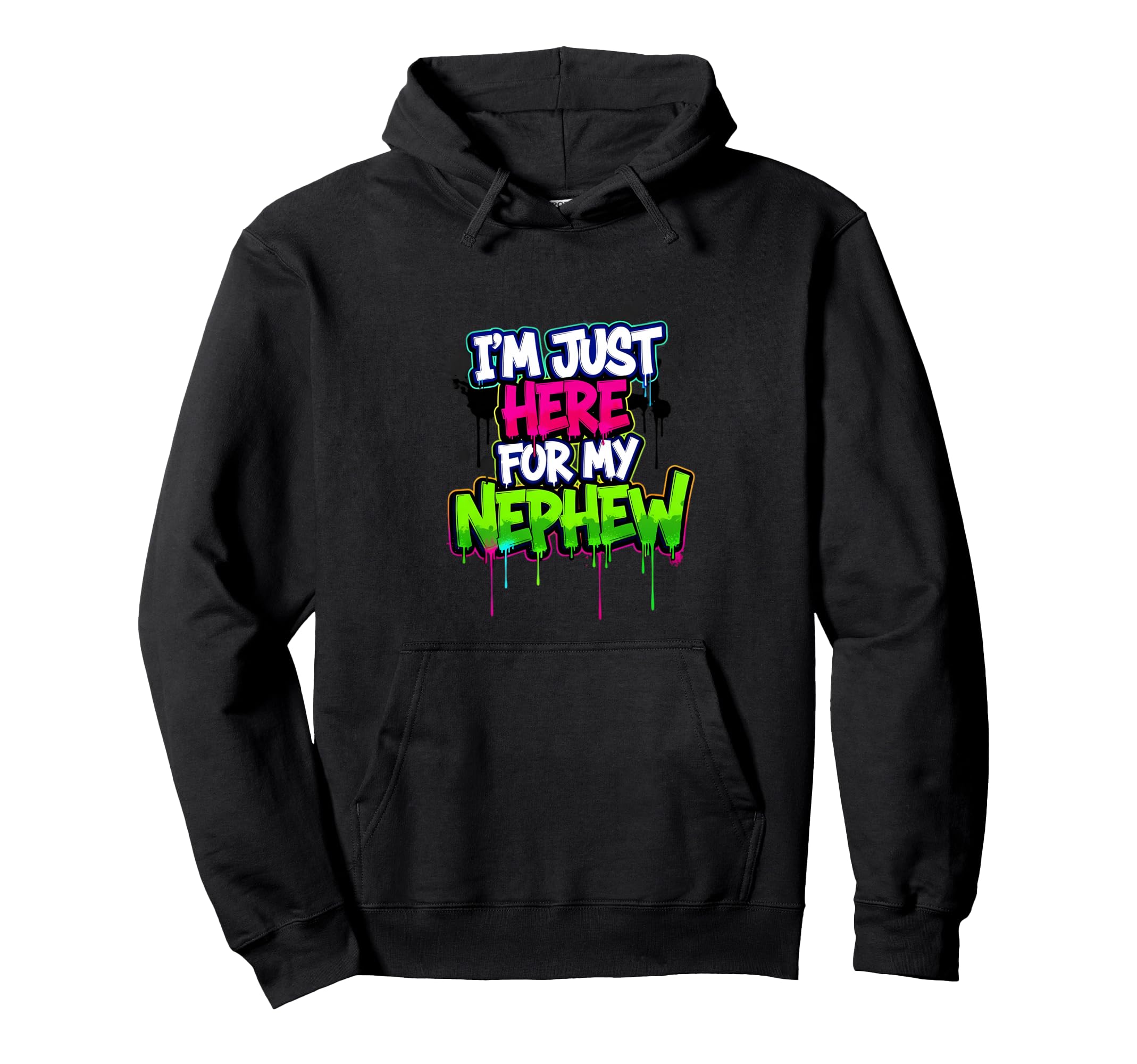 Im Just Here My Nephew Funny Hoodie - Minimalist Print Unisex - T-Shirt, Sweatshirt, Hoodie