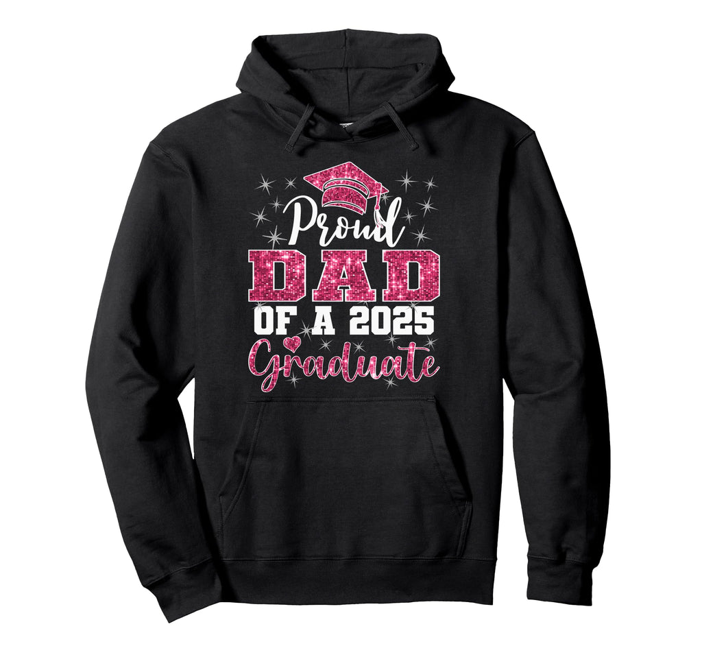 Super Proud Dad 2025 Graduate Hoodie - Casual Everyday Wear Men Women - T-Shirt, Sweatshirt, Hoodie