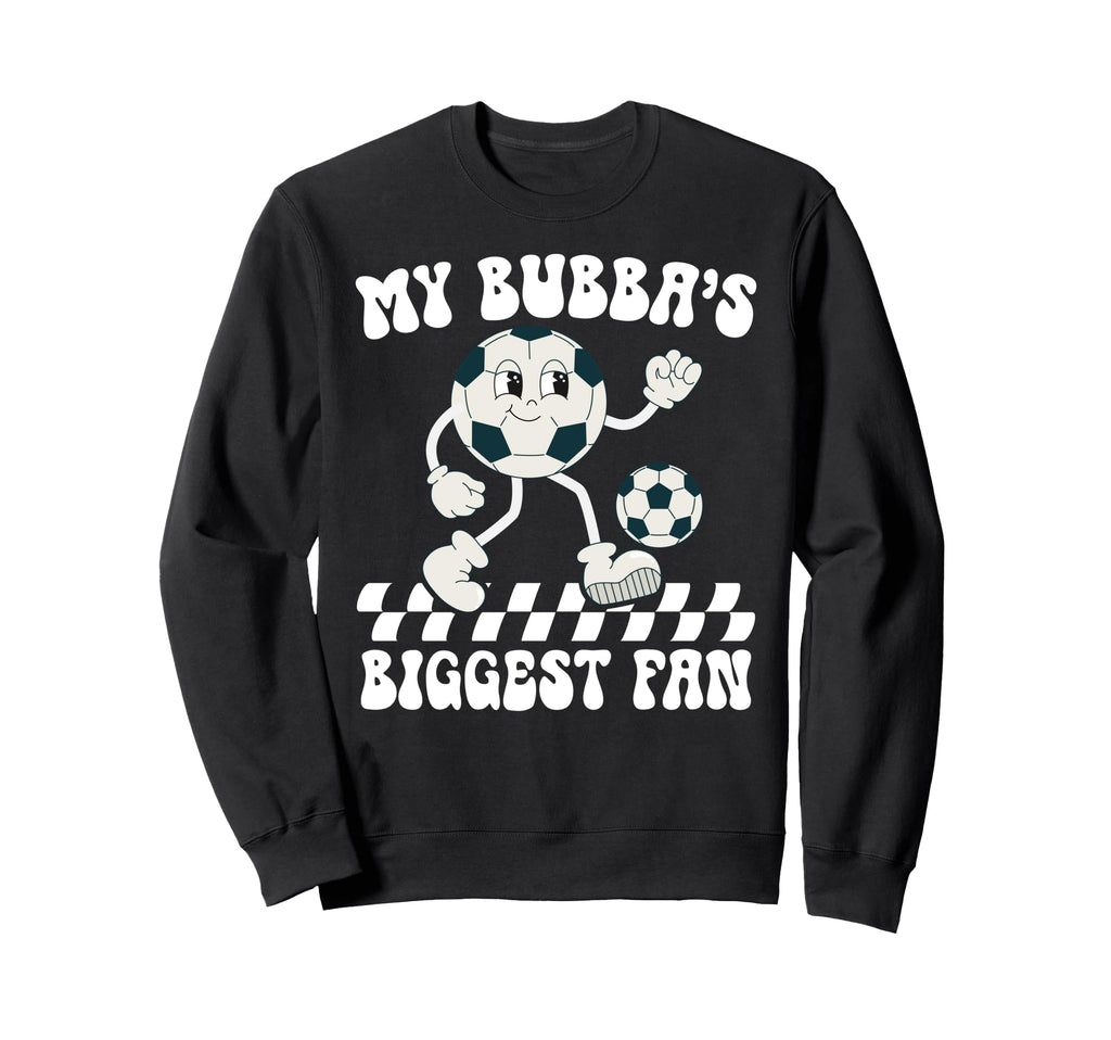 Bubbas Biggest Fan Soccer Brother Sweatshirt - Streetwear Style Men Women - T-Shirt, Sweatshirt, Hoodie
