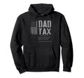 Dad Tax Funny Dad Tax Jokes Dad Tax Hoodie - Aesthetic Graphic for Adults - T-Shirt, Sweatshirt, Hoodie