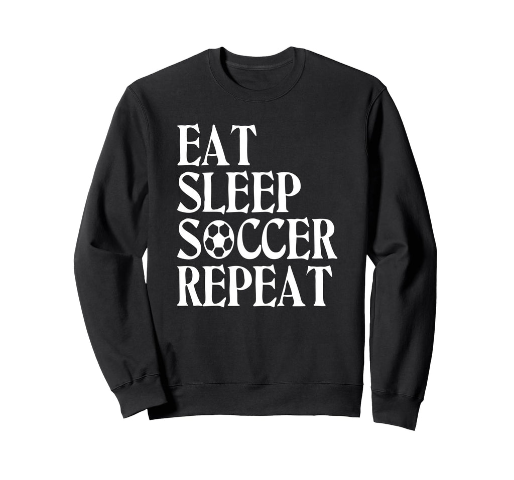Eat Sleep Soccer Repeat Team Sweatshirt - Aesthetic Graphic for Adults - T-Shirt, Sweatshirt, Hoodie