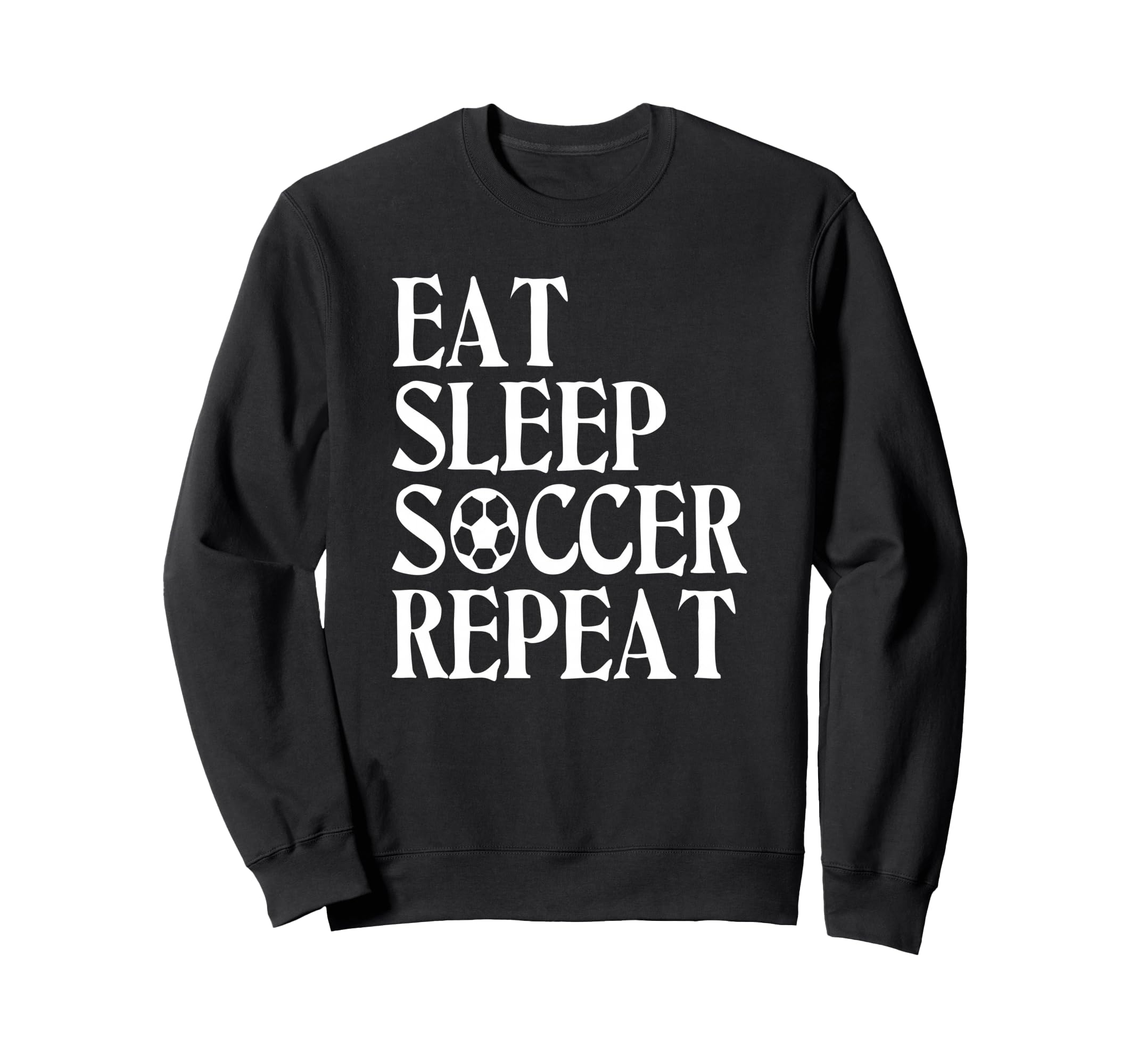 Eat Sleep Soccer Repeat Team Sweatshirt - Aesthetic Graphic for Adults - T-Shirt, Sweatshirt, Hoodie