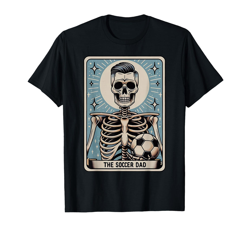 Funny Skeleton Soccer Dad Tarot T-Shirt - Casual Everyday Wear for Adults - T-Shirt, Sweatshirt, Hoodie