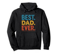 Best Dad Ever Fathers Day Family Hoodie - Streetwear Style Men Women - T-Shirt, Sweatshirt, Hoodie