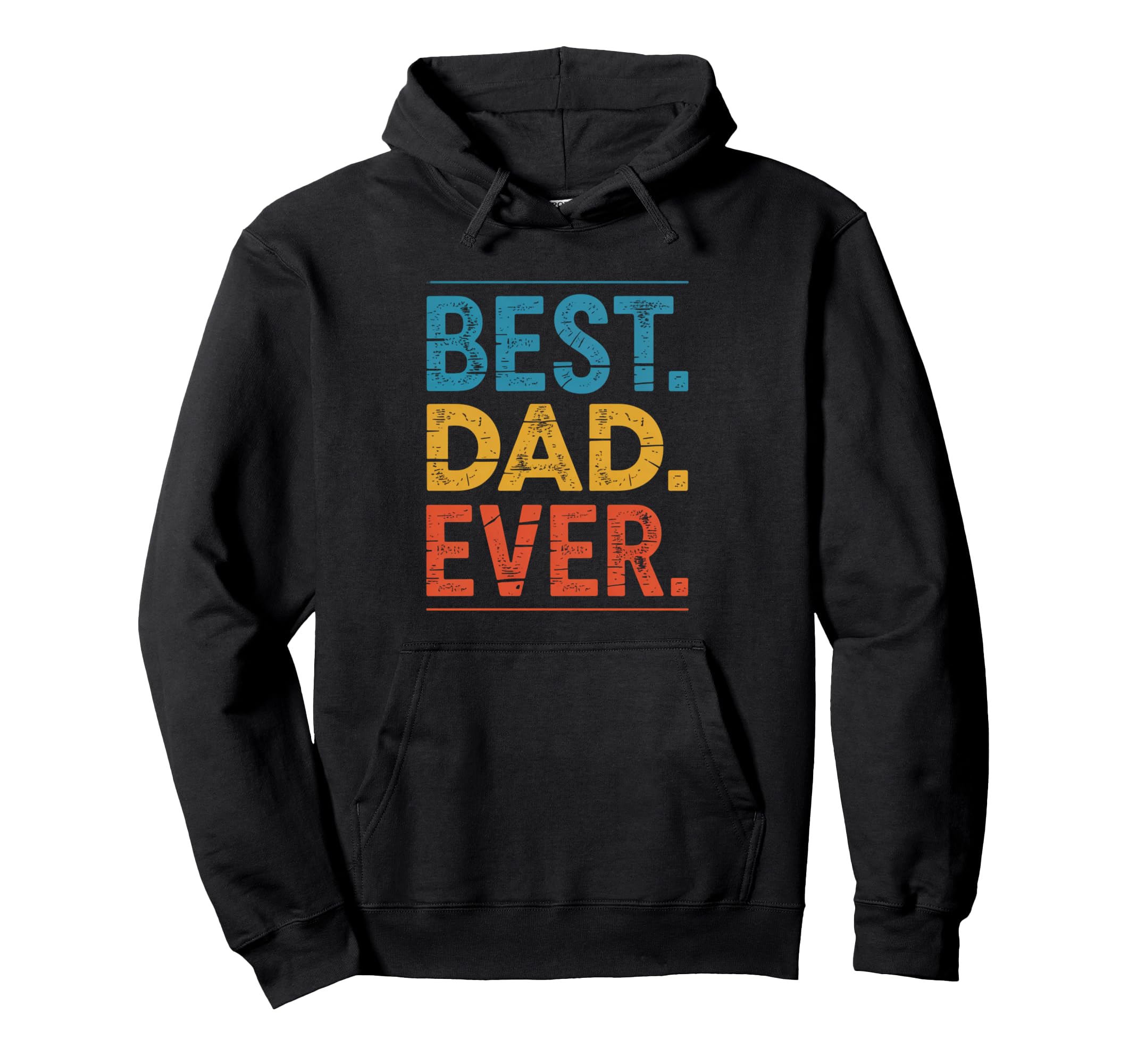 Best Dad Ever Fathers Day Family Hoodie - Streetwear Style Men Women - T-Shirt, Sweatshirt, Hoodie
