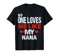 No One Loves Me Like My Nana Gift T-Shirt - Minimalist Print Men Women - T-Shirt, Sweatshirt, Hoodie