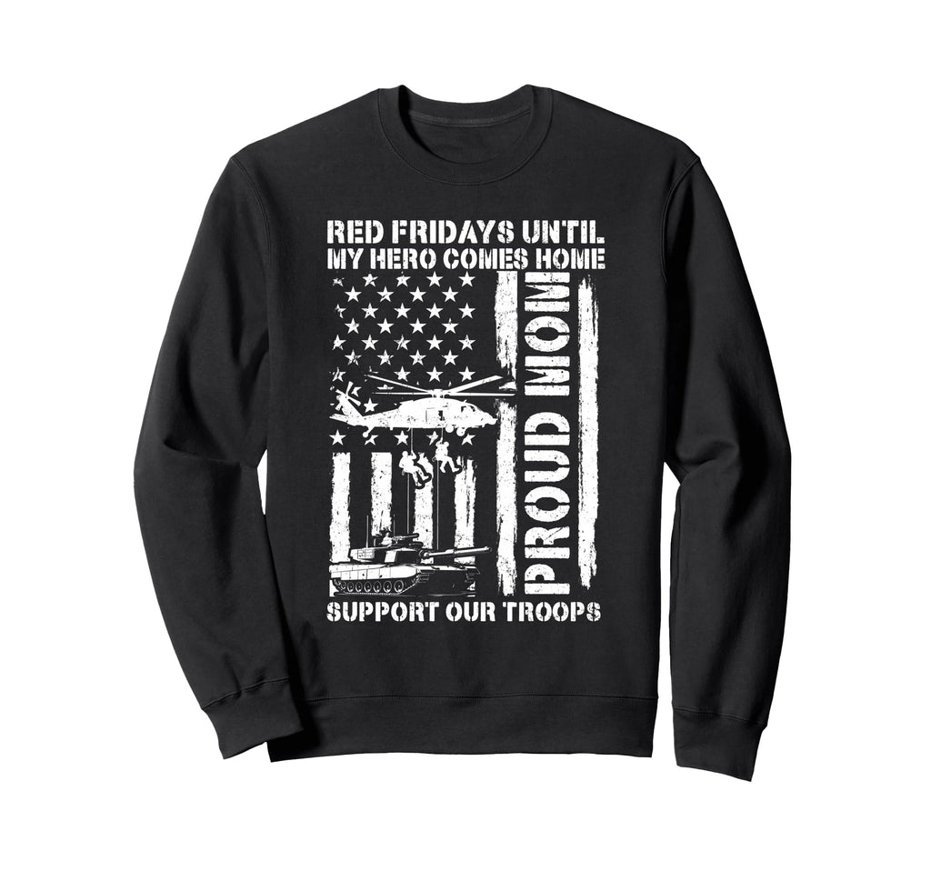 Proud Mom Red Fridays Until My Hero Sweatshirt - Trendy Graphic Unisex - T-Shirt, Sweatshirt, Hoodie
