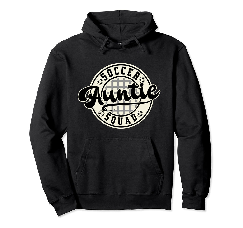 Soccer Squad Auntie Best Auntie Favorite Hoodie - Streetwear Style Unisex - T-Shirt, Sweatshirt, Hoodie