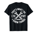 Thats What I Do I Fix Stuff And I Know T-Shirt - Graphic Print Men Women - T-Shirt, Sweatshirt, Hoodie
