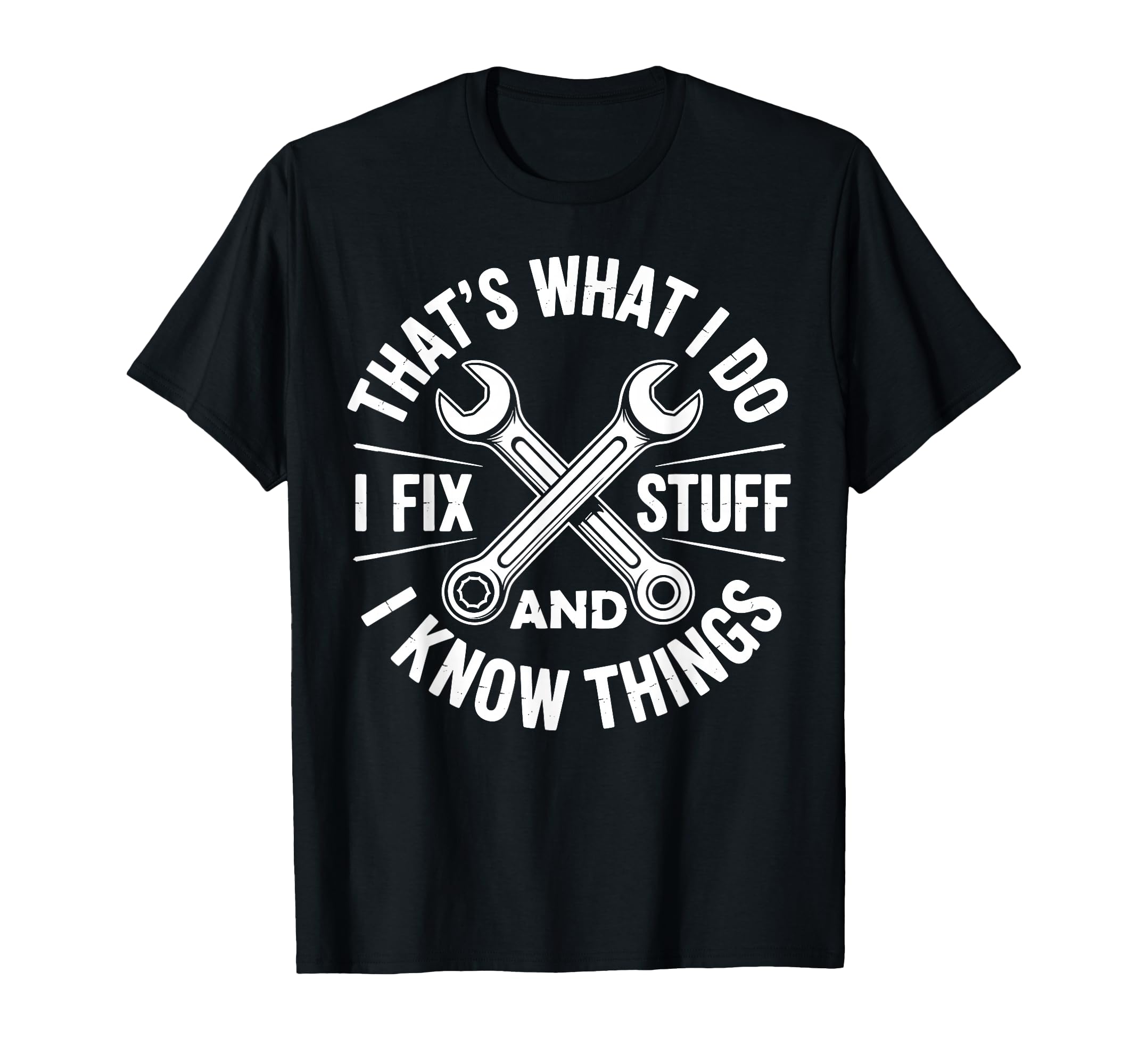 Thats What I Do I Fix Stuff And I Know T-Shirt - Graphic Print Men Women - T-Shirt, Sweatshirt, Hoodie