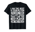 I Am Best Soccer Player Field Soccer T-Shirt - Fun Novelty Design Men Women - T-Shirt, Sweatshirt, Hoodie