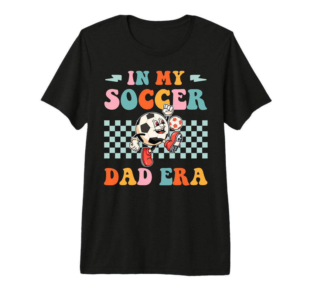 My Soccer Dad Era Funny Groovy T-Shirt - Streetwear Style for Adults - T-Shirt, Sweatshirt, Hoodie