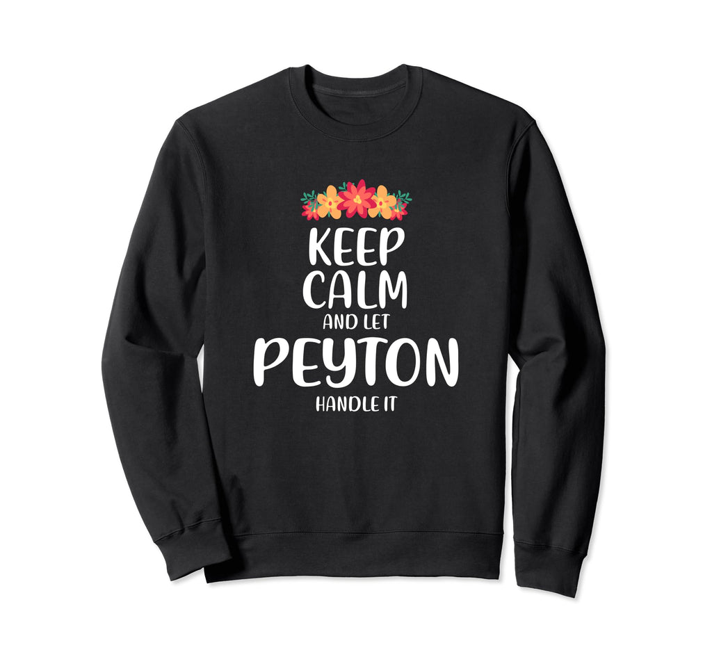 Peyton Keep Calm Personalized Sweatshirt - Streetwear Style for Adults - T-Shirt, Sweatshirt, Hoodie
