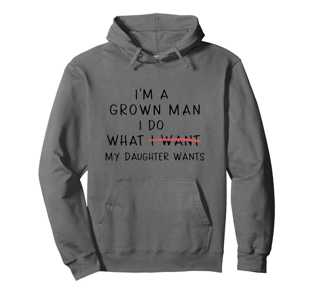 Funny Dad Grown Daughter Says Hoodie - Custom Art Print Men Women - T-Shirt, Sweatshirt, Hoodie