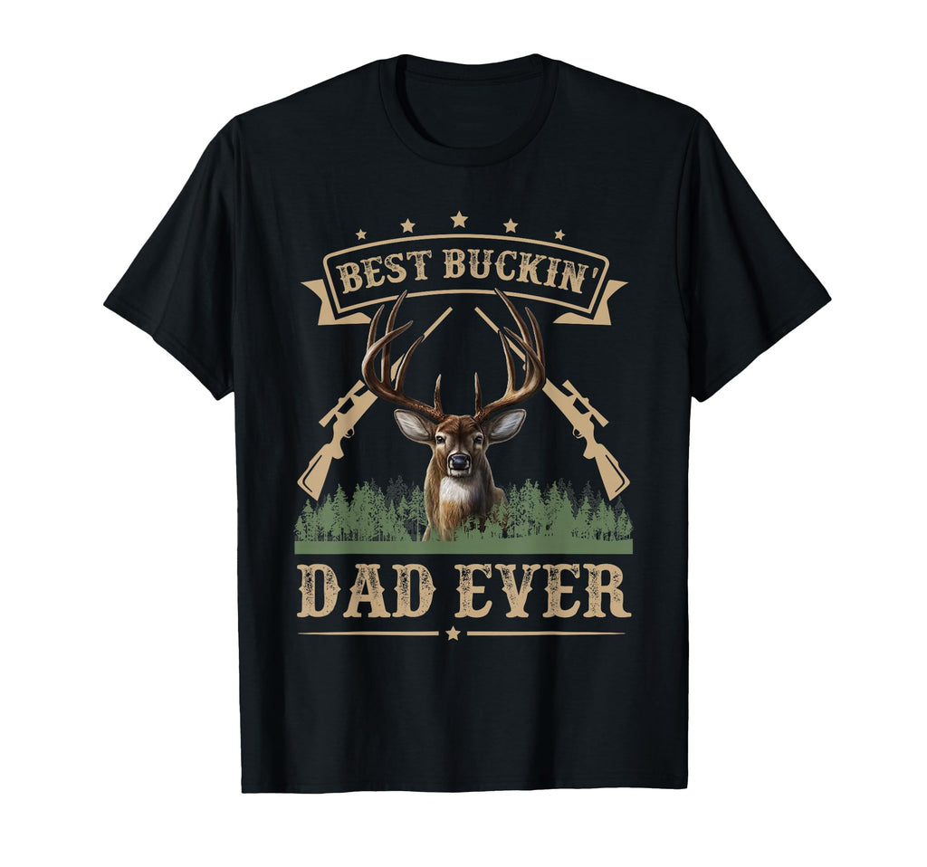 Fathers Day Best Buckin Dad Ever Deer T-Shirt - Unique Graphic Unisex - T-Shirt, Sweatshirt, Hoodie