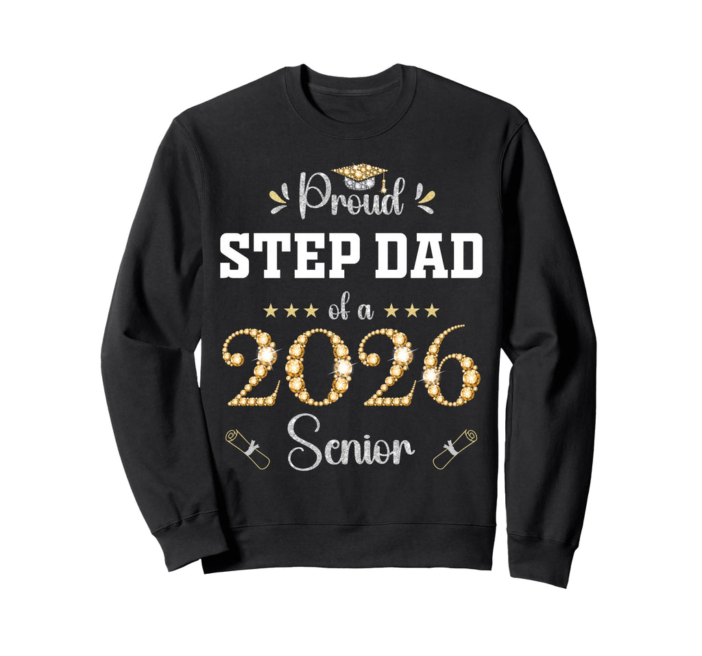 Proud Step Dad 2026 Senior Graduate Sweatshirt - Trendy Graphic for Adults - T-Shirt, Sweatshirt, Hoodie