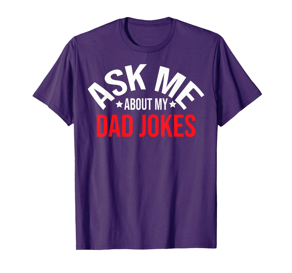 Dad Joke Ask Me Dad Joke Ask Me About T-Shirt - Unique Graphic Men Women - T-Shirt, Sweatshirt, Hoodie