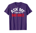 Dad Joke Ask Me Dad Joke Ask Me About T-Shirt - Unique Graphic Men Women - T-Shirt, Sweatshirt, Hoodie