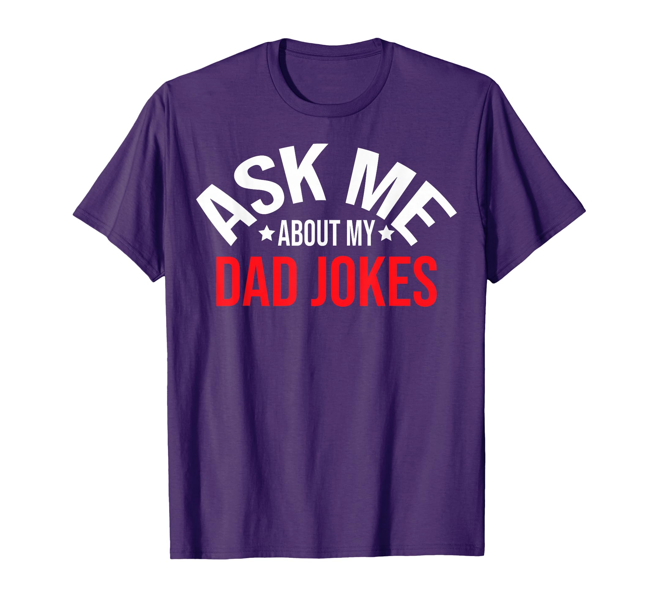 Dad Joke Ask Me Dad Joke Ask Me About T-Shirt - Unique Graphic Men Women - T-Shirt, Sweatshirt, Hoodie