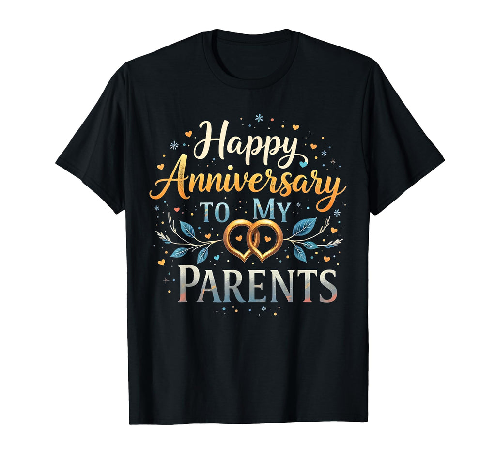 Mom And Dad Happy Anniversary To My T-Shirt - Trendy Graphic for Adults - T-Shirt, Sweatshirt, Hoodie