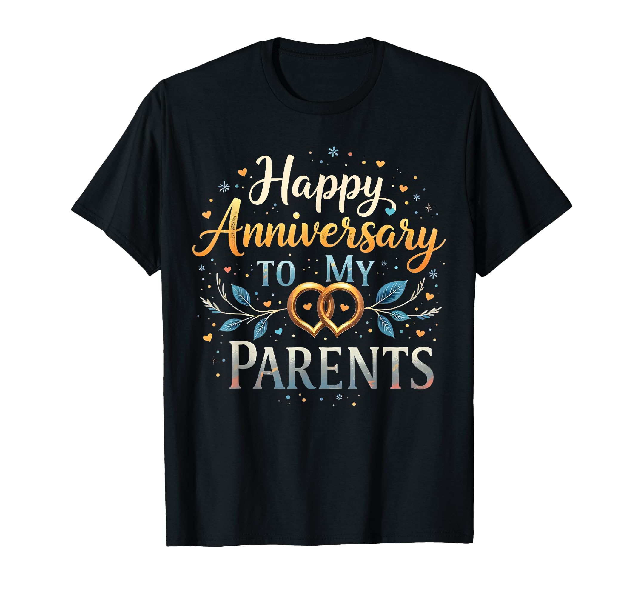 Mom And Dad Happy Anniversary To My T-Shirt - Trendy Graphic for Adults - T-Shirt, Sweatshirt, Hoodie
