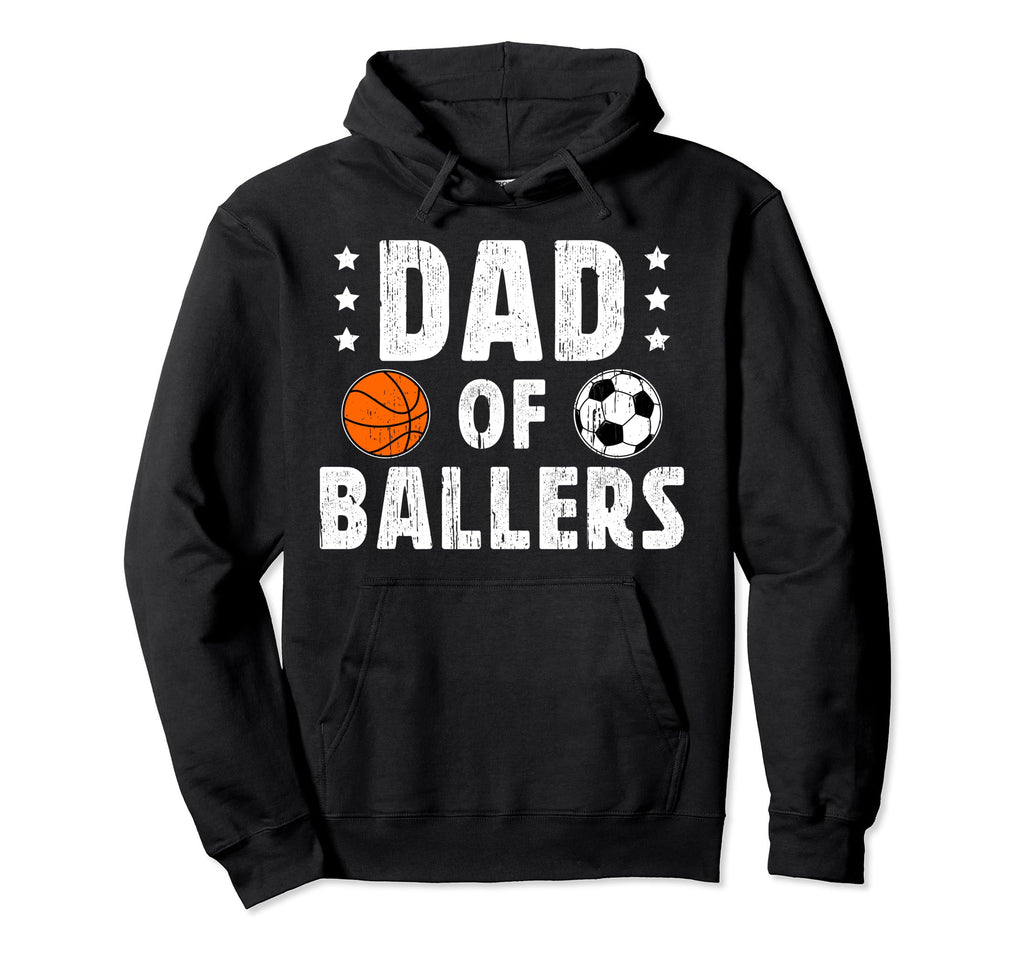 Dad Ballers Soccer Basketball Dad Hoodie - Novelty Apparel Unisex - T-Shirt, Sweatshirt, Hoodie