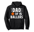 Dad Ballers Soccer Basketball Dad Hoodie - Novelty Apparel Unisex - T-Shirt, Sweatshirt, Hoodie