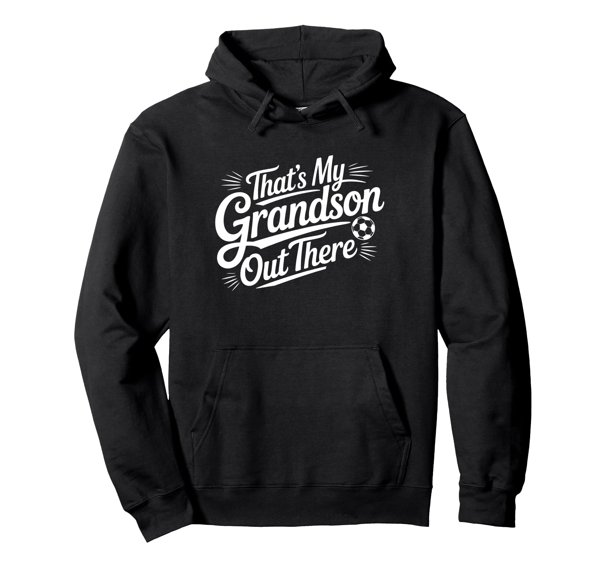Thats My Grandson Out There Soccer Hoodie - Unique Graphic for Adults - T-Shirt, Sweatshirt, Hoodie