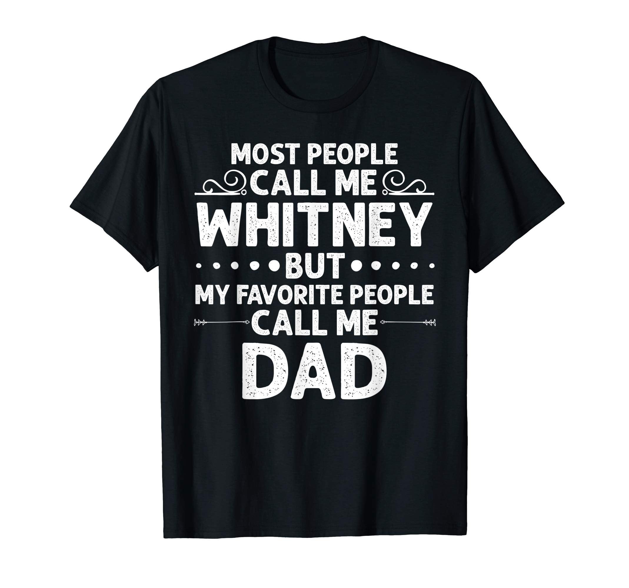Whitney Gift Name Funny Fathers Day T-Shirt - Novelty Apparel Men Women - T-Shirt, Sweatshirt, Hoodie